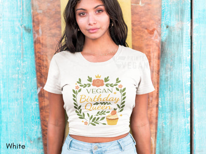 Crop Top Vegan Birthday Shirt Vegan Gift for Her, Vegan Birthday Gift, Vegan Queen Tee, Cute Plant Lover Shirt