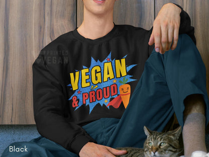 Unisex Vegan Activist Vegan Sweatshirt Vegan Gift for Plant Lover, Vegan and Proud Shirt, Funny Vegan Eco Friendly Apparel