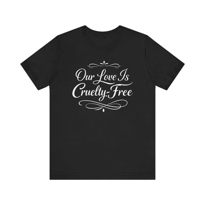 Cruelty Free Love Shirt Vegan Couple Valentine Tee