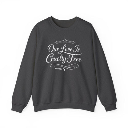 Our Love Is Cruelty-Free Sweatshirt | Vegan Valentine