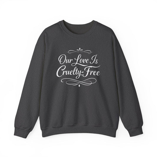 Our Love Is Cruelty-Free Sweatshirt | Vegan Valentine
