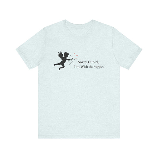 Funny Vegan Valentine Shirt: Sorry Cupid, Plant-Based Tee