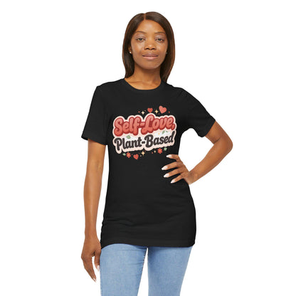 Self Love Plant Based Shirt Vegan Themed Graphic Tee Valentines Gift