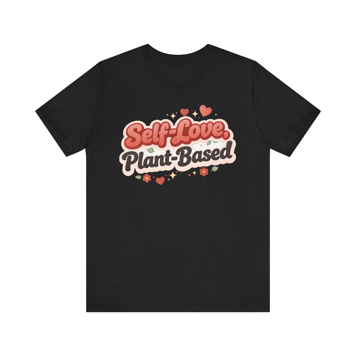 Self Love Plant Based Shirt Vegan Themed Graphic Tee Valentines Gift