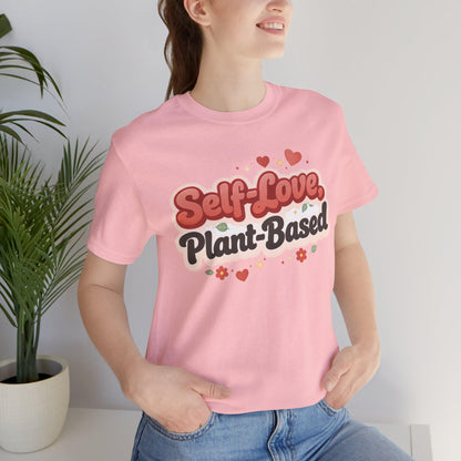 Self Love Plant Based Shirt Vegan Themed Graphic Tee Valentines Gift