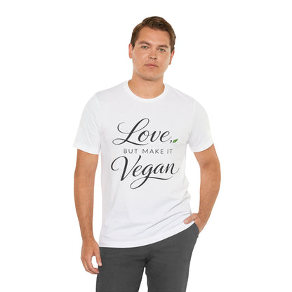 Love But Make It Vegan Shirt Plant Based Valentine Tee Shirt