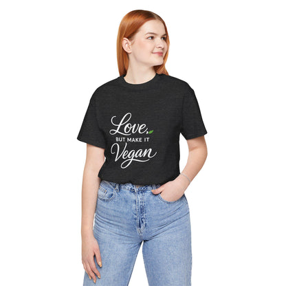 Love But Make It Vegan Shirt Plant Based Valentine Tee Shirt