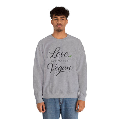 Love But Make It Vegan Sweatshirt Plant Based Valentine Vegan Crewneck