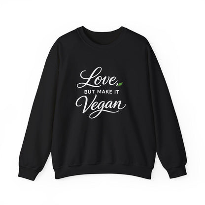Love But Make It Vegan Sweatshirt Plant Based Valentine Vegan Crewneck