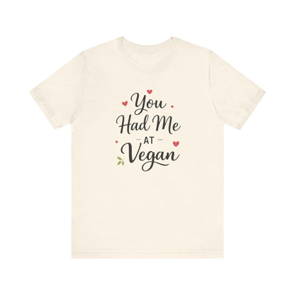You Had Me At Vegan Shirt Funny Valentine Tee Plant Based Love Unisex Gift