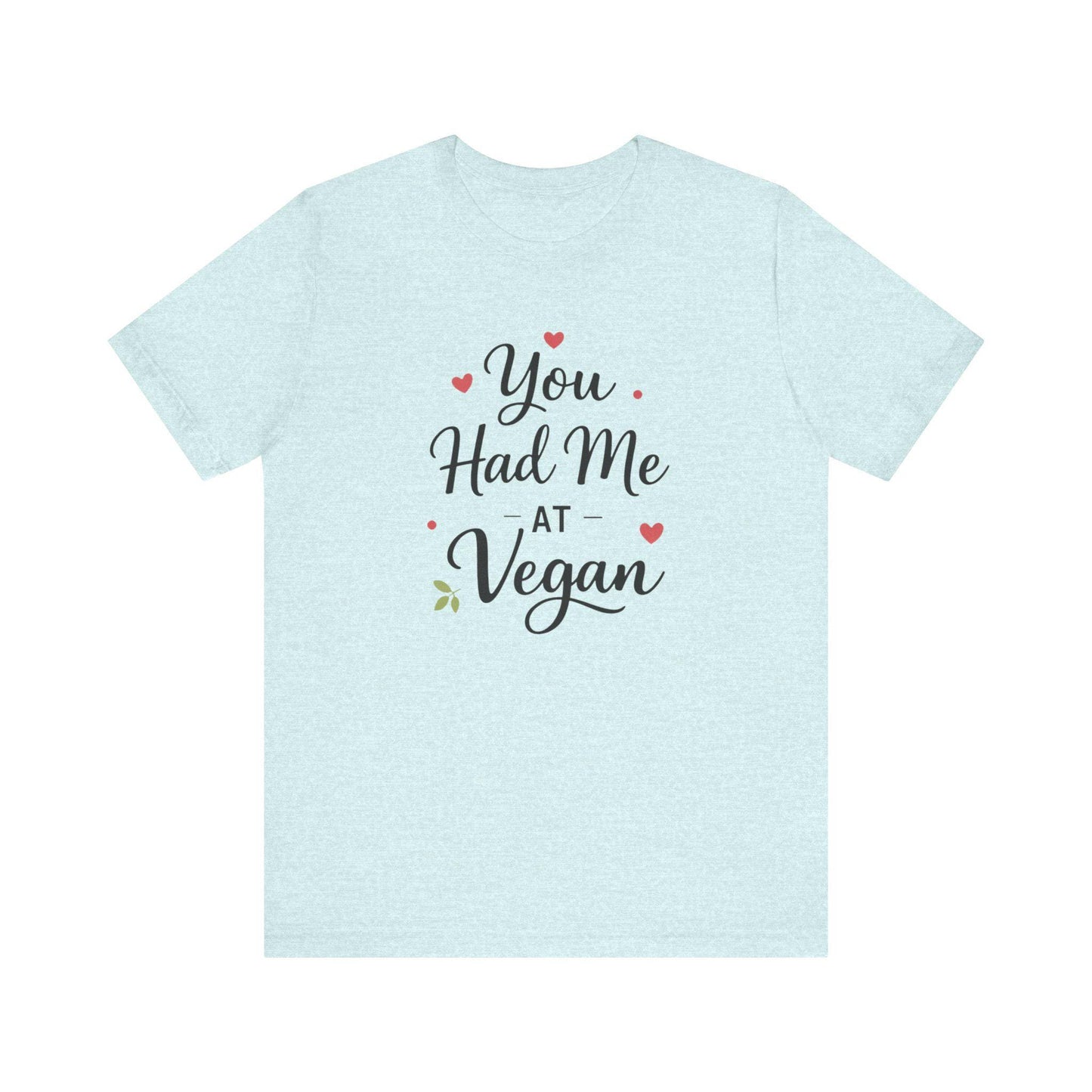 You Had Me At Vegan Shirt Funny Valentine Tee Plant Based Love Unisex Gift