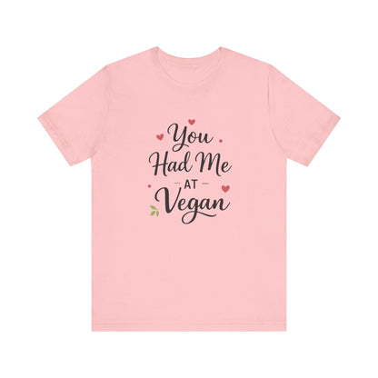 You Had Me At Vegan Shirt Funny Valentine Tee Plant Based Love Unisex Gift