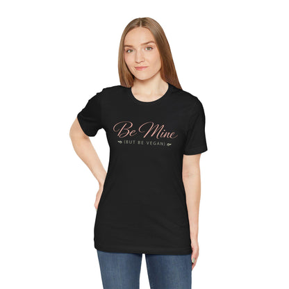 Be Mine But Be Vegan T Shirt Plant Based Love Valentine Gift Unisex  Tee