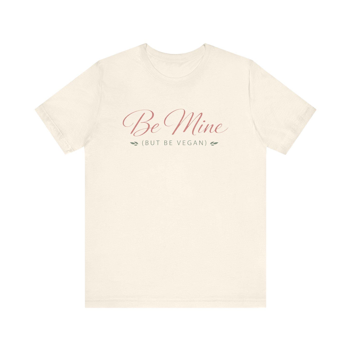 Be Mine But Be Vegan T Shirt Plant Based Love Valentine Gift Unisex  Tee