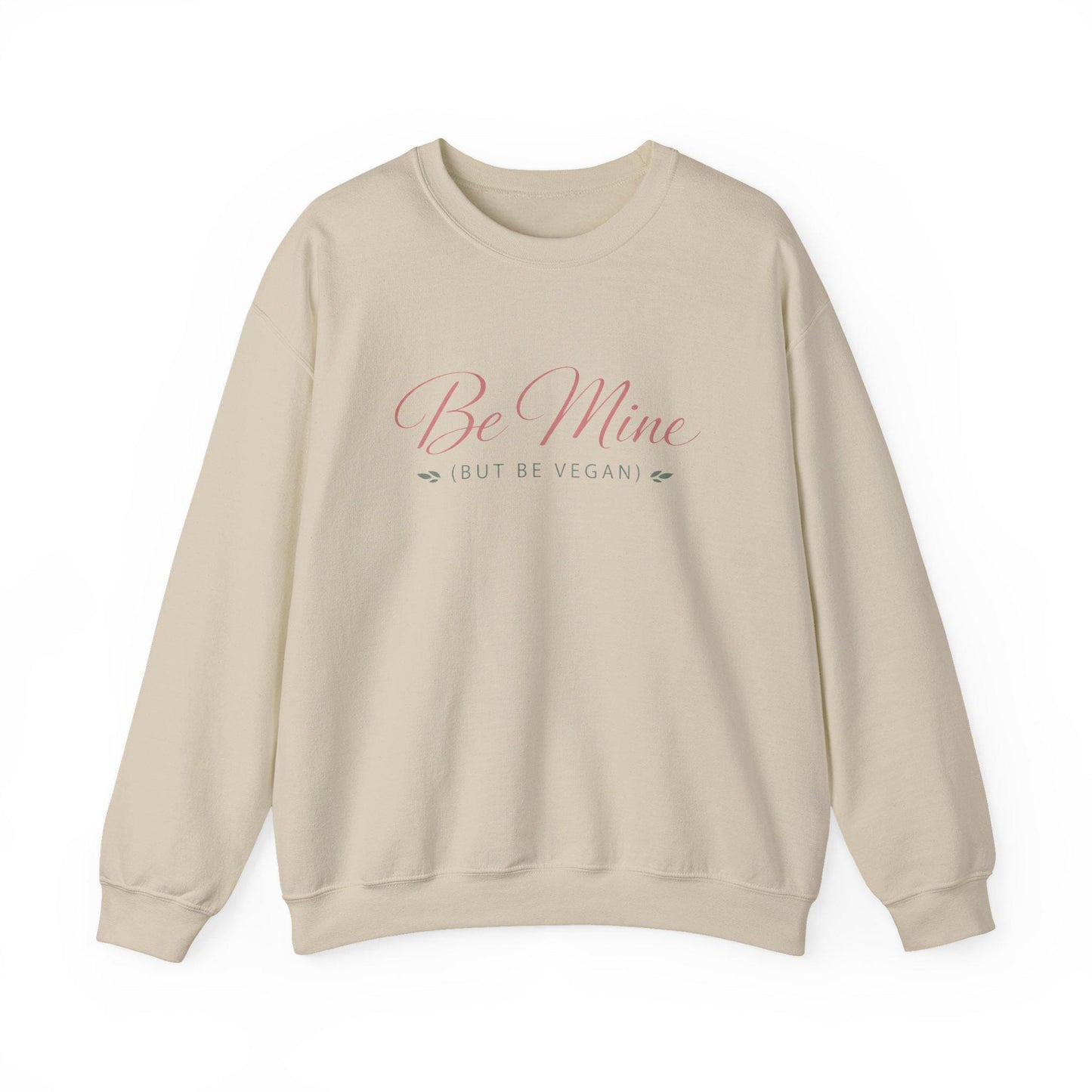 Be Mine But Be Vegan Crewneck Sweatshirt Plant Based Love Valentine Gift Unisex Pullover