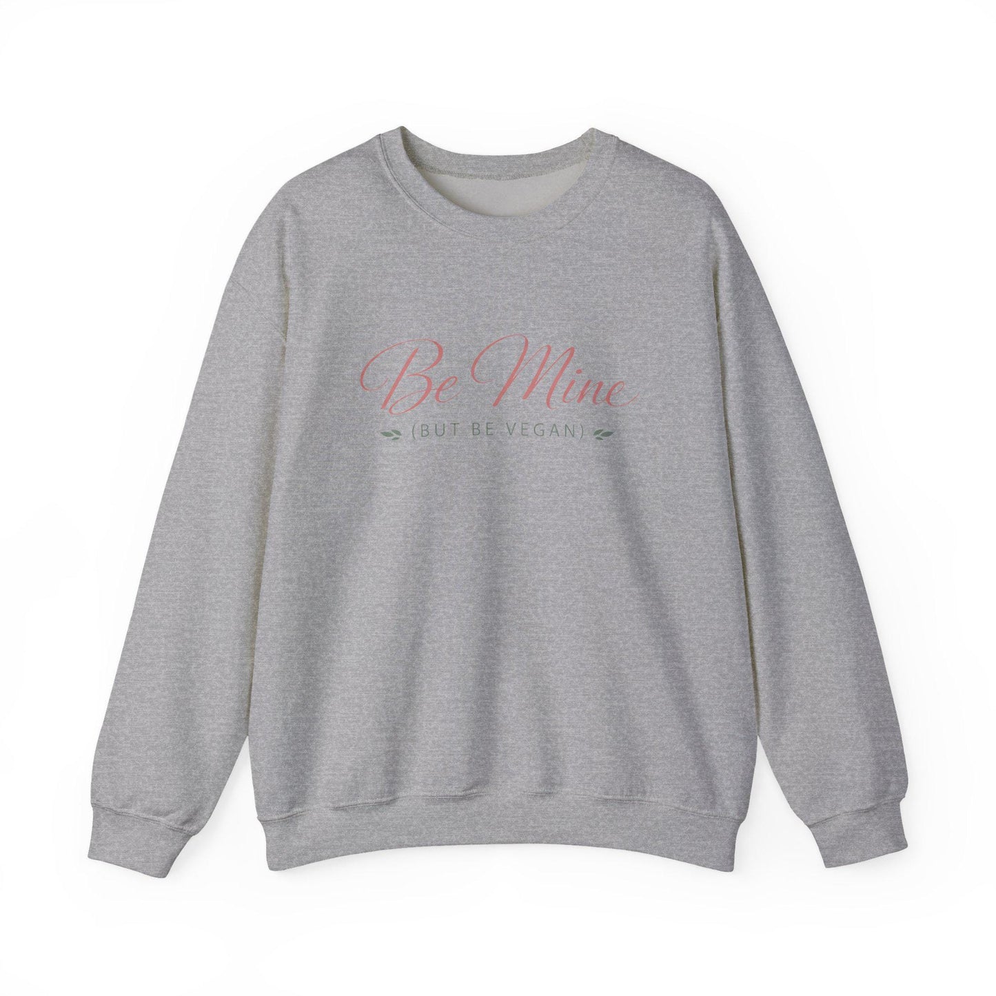 Be Mine But Be Vegan Crewneck Sweatshirt Plant Based Love Valentine Gift Unisex Pullover