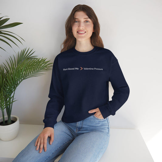 Plant Based Me Over Valentine Pressure Crewneck Sweatshirt Vegan Themed Unisex Pullover