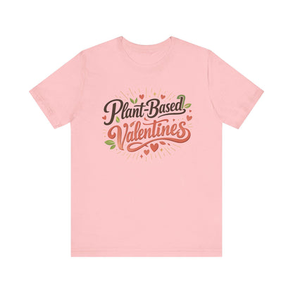 Plant Based Valentines Shirt Unisex Bella Canvas 3001 Vegan Love Plant Lover Tee