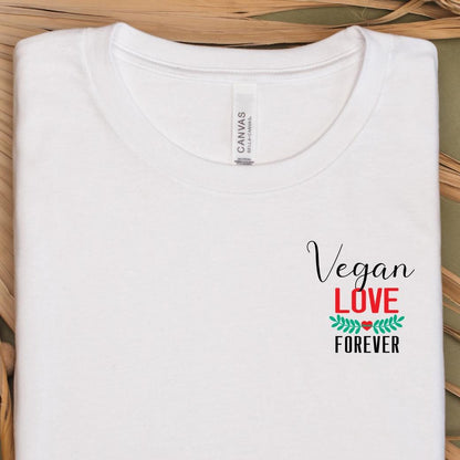 Vegan Love Forever T-shirt, Gift for Vegan Girlfriend, Plant Based shirt, Valentine's Day Tee