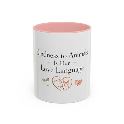 Kindness to Animals Is Our Love Language Mug Vegan Gift Compassion Quote Coffee Cup