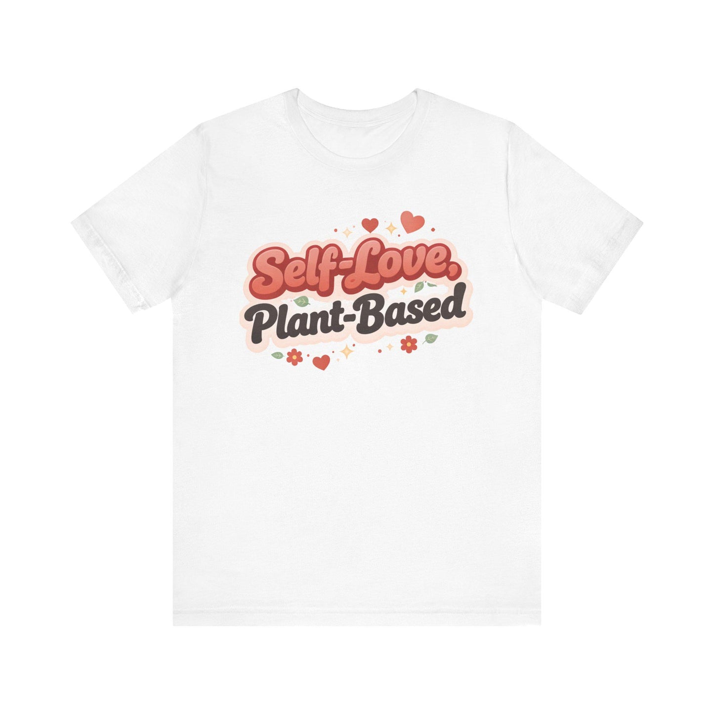 Self Love Plant Based Shirt Vegan Themed Graphic Tee Valentines Gift