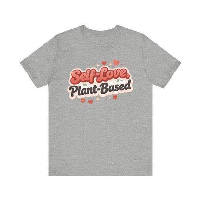 Self Love Plant Based Shirt Vegan Themed Graphic Tee Valentines Gift