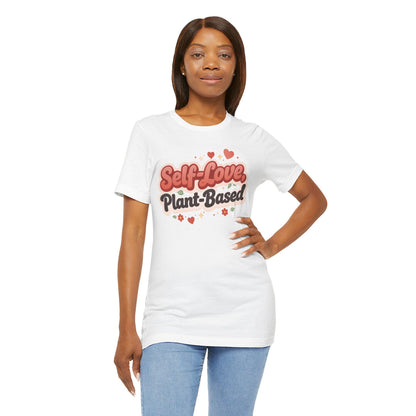 Self Love Plant Based Shirt Vegan Themed Graphic Tee Valentines Gift