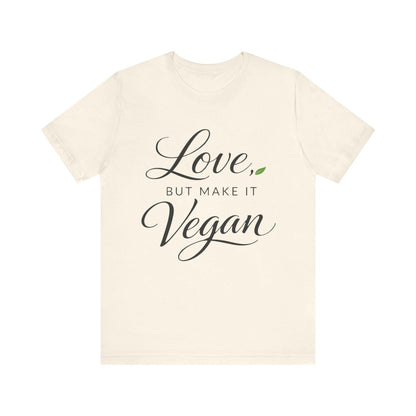 Love But Make It Vegan Shirt Plant Based Valentine Tee Shirt
