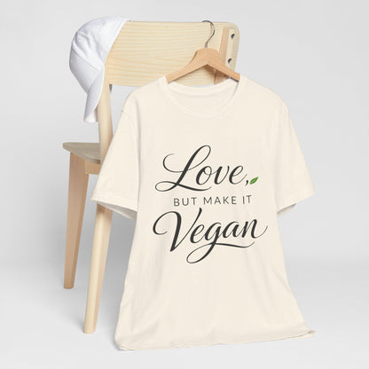 Love But Make It Vegan Shirt Plant Based Valentine Tee Shirt
