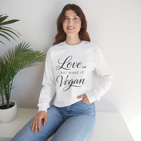 Love But Make It Vegan Sweatshirt Plant Based Valentine Vegan Crewneck