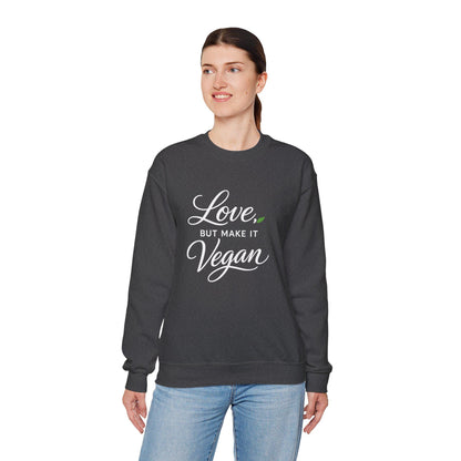 Love But Make It Vegan Sweatshirt Plant Based Valentine Vegan Crewneck