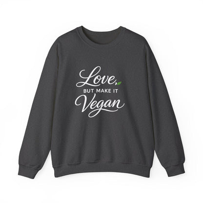 Love But Make It Vegan Sweatshirt Plant Based Valentine Vegan Crewneck