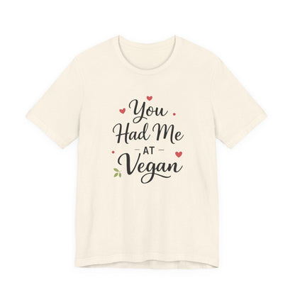 You Had Me At Vegan Shirt Funny Valentine Tee Plant Based Love Unisex Gift