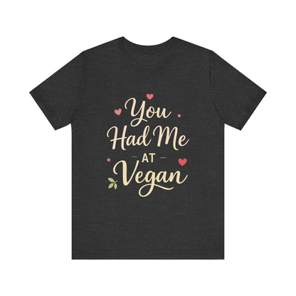 You Had Me At Vegan Shirt Funny Valentine Tee Plant Based Love Unisex Gift