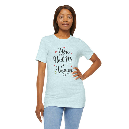 You Had Me At Vegan Shirt Funny Valentine Tee Plant Based Love Unisex Gift