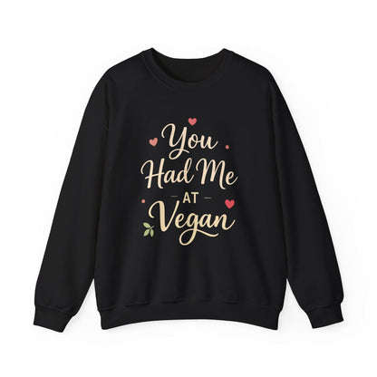 You Had Me At Vegan Sweatshirt Funny Valentine Gift Plant Based Love Gift