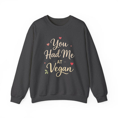 You Had Me At Vegan Sweatshirt Funny Valentine Gift Plant Based Love Gift