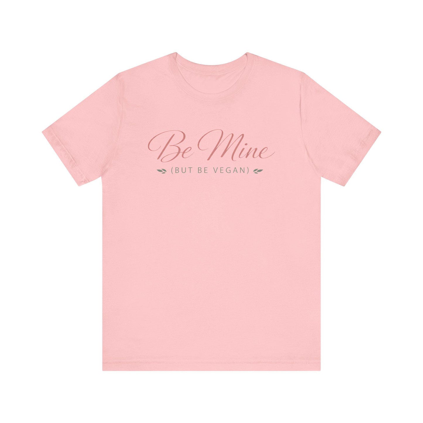 Be Mine But Be Vegan T Shirt Plant Based Love Valentine Gift Unisex  Tee