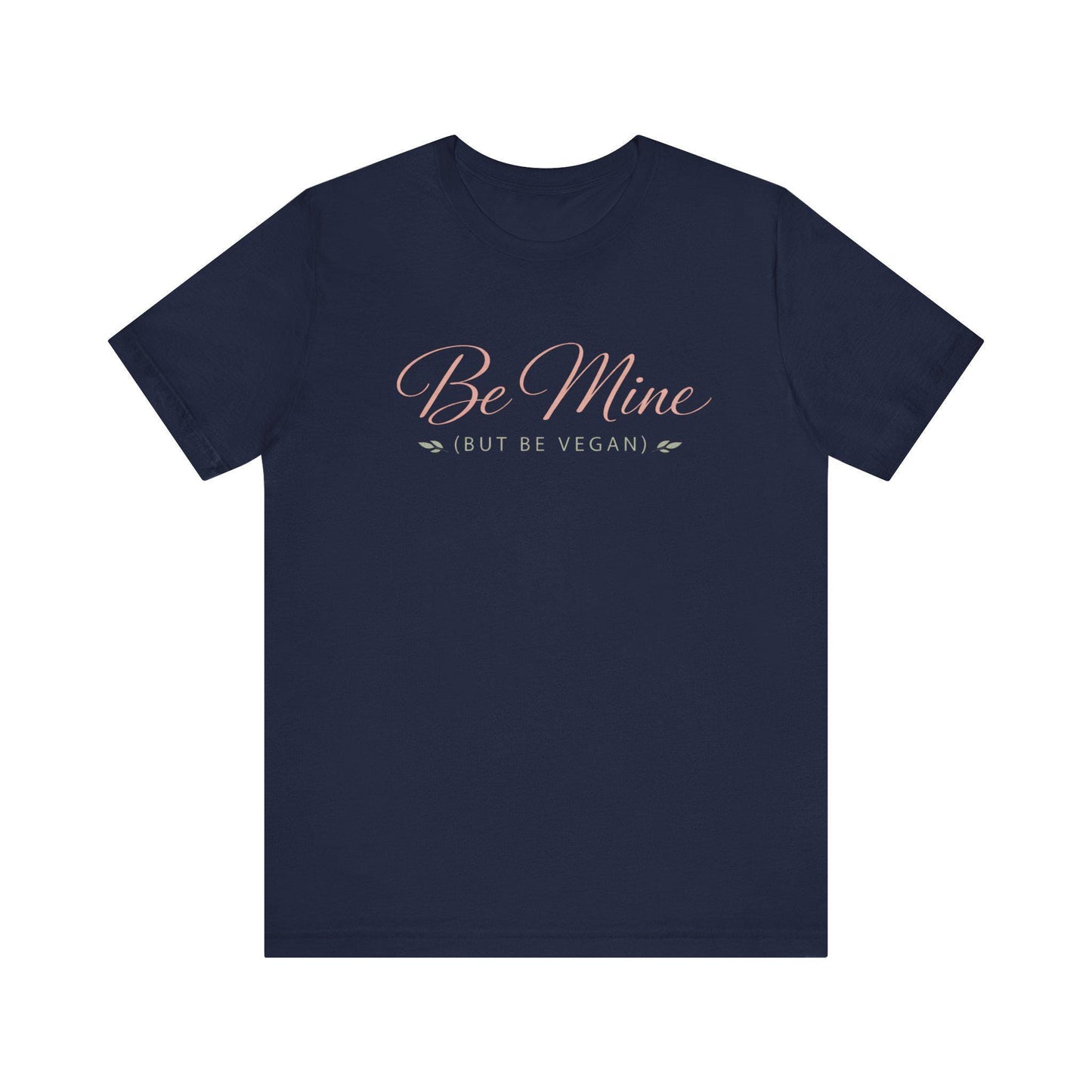 Be Mine But Be Vegan T Shirt Plant Based Love Valentine Gift Unisex  Tee