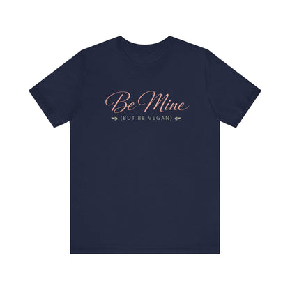 Be Mine But Be Vegan T Shirt Plant Based Love Valentine Gift Unisex  Tee