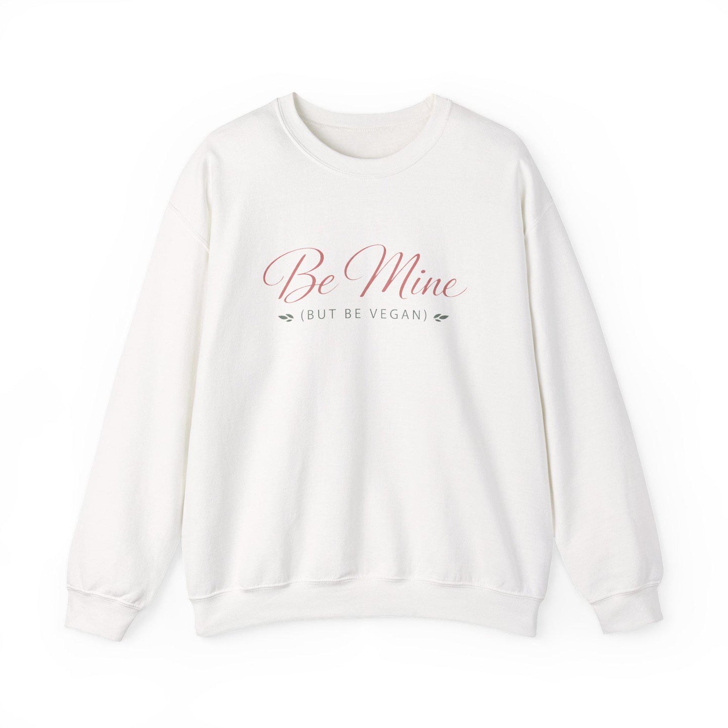 Be Mine But Be Vegan Crewneck Sweatshirt Plant Based Love Valentine Gift Unisex Pullover