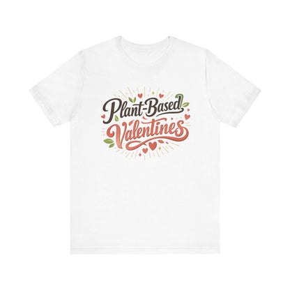 Plant Based Valentines Shirt Unisex Bella Canvas 3001 Vegan Love Plant Lover Tee