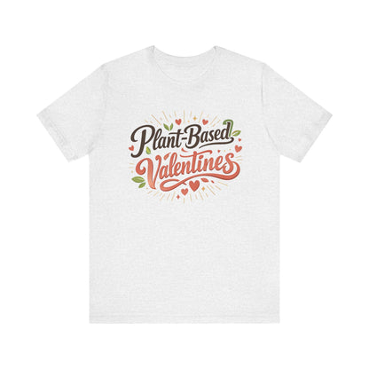 Plant Based Valentines Shirt Unisex Bella Canvas 3001 Vegan Love Plant Lover Tee
