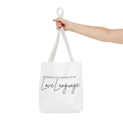 Kindness to Animals Is My Love Language Tote Bag | Animal Lover Quote Tote