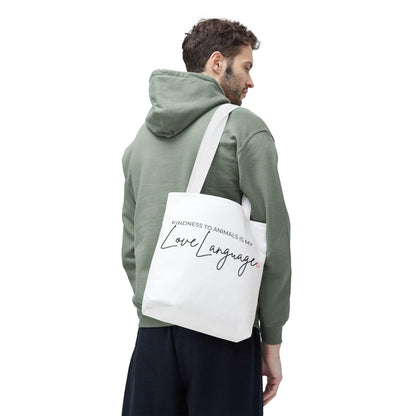 Kindness to Animals Is My Love Language Tote Bag | Animal Lover Quote Tote