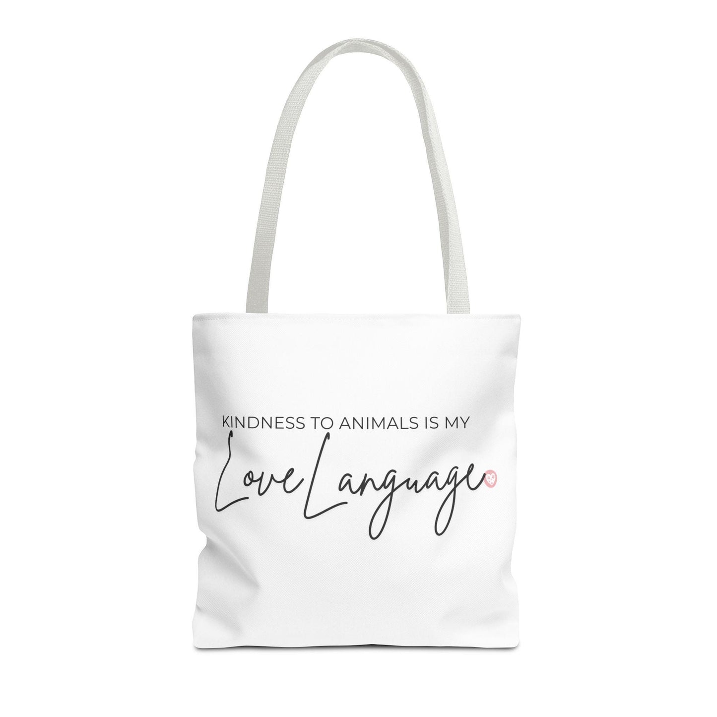 Kindness to Animals Is My Love Language Tote Bag | Animal Lover Quote Tote